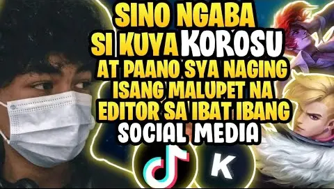 Sino ngaba si KOROSU? at Paano sya naging isang Malupit na EDITOR sa Ibat Ibang SocialMedia | MLBB
