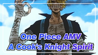 One Piece AMV
A Cook's Knight Spirit
