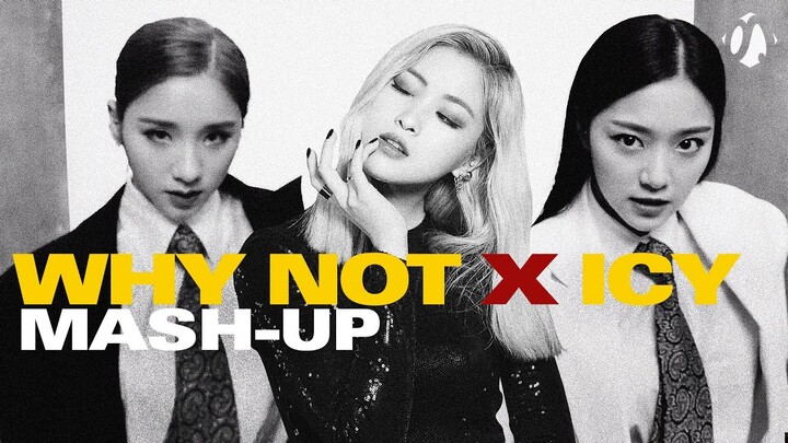 LOONA × ITZY — Why Not? / ICY MASH-UP
