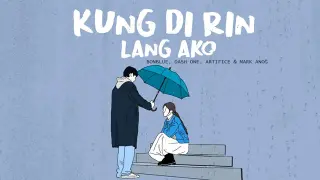 Kung Di Rin Lang Ako—Bonblue, Dash One, Artifice & Mark Anog