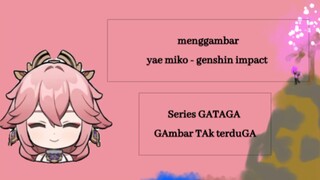 Menggambar Yae miko - Genshin impact| Series GATAGA (Gambar TAk tertuGa)