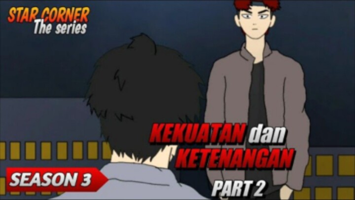 KEKUATAN dan KETENANGAN PART 2 - SEASON 3