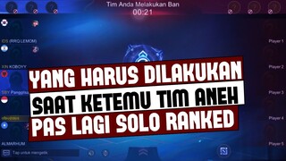 Yang Harus Dilakukan Saat Ketemu Tim Aneh Solo Ranked | Mobile Legends