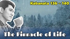 The Pinnacle of Life / Kabanata 136 - 140