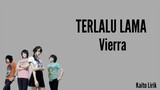 Vierra - Terlalu Lama (Lyrics)