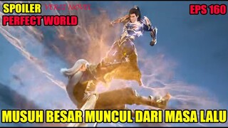 SPOILER PERFECT WORLD EPS 160 | MUSUH BESAR SHI HAO MUNCUL DARI MASA LALU