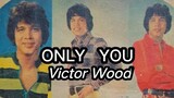 ONLY  YOU by. VICTOR WOOD #victorwood