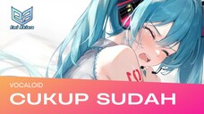 [Vocaloid] Cukup Sudah