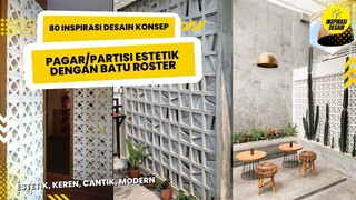 80 INSPIRASI DESAIN PAGAR / PARTISI ESTETIK DENGAN BATU ROSTER - MINIMALIS, MODERN, KEREN, CANTIK