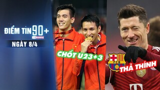 Điểm Tin 90+ Ngày 8/4 | Thầy Park CHỐT 3 sao quá tuổi; Barca “THẢ THÍNH” Lewandowski