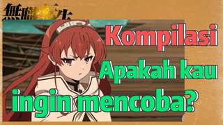 [Mushoku Tensei] Kompilasi | Apakah kau ingin mencoba?