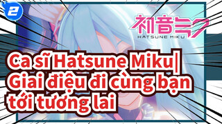 Ca sĩ Hatsune Miku|
Giai điệu đi cùng bạn tới tương lai_2