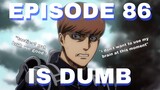 Episode 86 is Awful | Attack on Titan Review