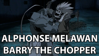 Alphonse Melawan Pembunuh Berantai Barry The Chopper ❗️❗️ - FMAB