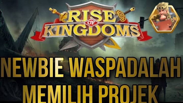 Rise Of Kingdom - Newbie Wajib Tau Pastikan Kalian Memahami Ini Sebelum Memilih Projek