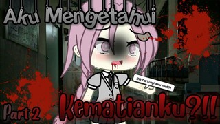 «Aku Mengetahui Kematianku😰»||Part 2✨|[Gacha Life Indonesia🇮🇩]|