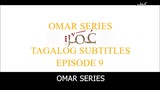 Omar Series Tagalog Subtitles Episode 9