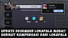 UPDATE DESEMBER LOKAPALA!! BERIKUT BEBERAPA KOMPENSASI DARI LOKAPALA 🤩 | LOKAPALA MOBA