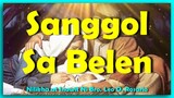SANGGOL SA BELEN -  Composed by Bro  Leo O  Rosario