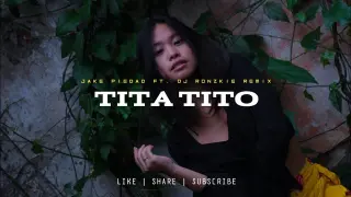 Tita Tito - Jake Piedad [ Chill Vibe x Bass Remix ] Dj Ronzkie Remix | TikTok Viral 2022 | New Trend