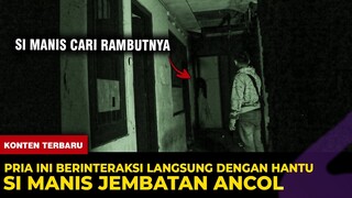 🔴 1312- PRIA INI LANGSUNG BERINTERAKSI DENGAN HANTU SI MANIS JEMBATAN ANCOL