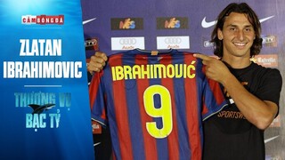 THƯƠNG VỤ BẠC TỶ | ZLATAN IBRAHIMOVIC gia nhập BARCELONA - BẢN HỢP ĐỒNG LỊCH SỬ ĐÁNG QUÊN