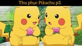 thu phục Pikachu phần 3