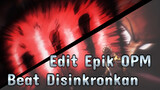 Edit Epik OPM
Beat Disinkronkan