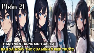 Review Manhua | Thanh niên vừa trùng sinh đã gặp được ngay bạn gái ngây thơ của tuổi 18 tập 21