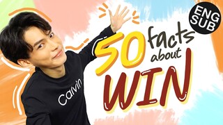 50 Facts About Win | เรื่องจริงที่ไม่เคยบอกใครที่ไหน! ของ "วิน เมธวิน" [Eng Sub]