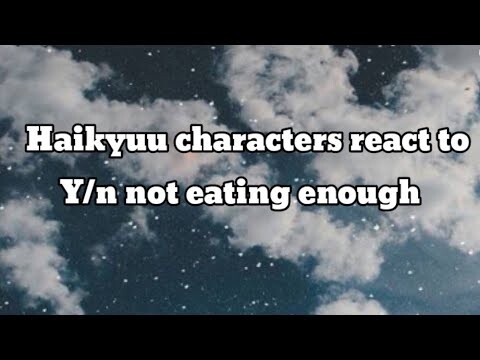 Haikyuu characters react to Y/n not eating enough