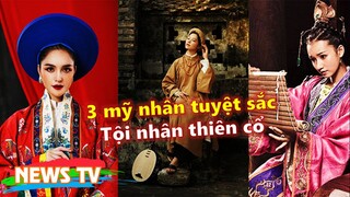 3 mỹ nhân tuyệt sắc nhưng lại là tội nhân thiên cổ trong sử Việt