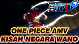 One Piece AMV
Kisah Negara Wano_3
