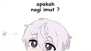 nagi lucu tidak?