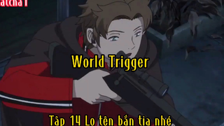 World trigger_Tập 14 Lo tên bắn tỉa nhé …