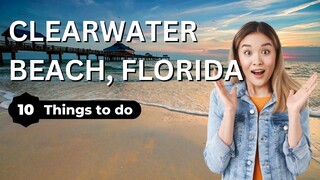 Best Things To Do in Clearwater Beach, Florida