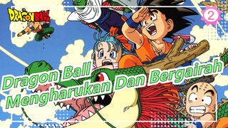 Dragon Ball|Menunjukanmu Momen Mengharukan Dan Bergairah Dalam 9 Menit_2