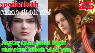 Batle Through The Heaven Ranah Abadi S36 Part 25 : Avatar Tuan Jahat Ingin Merebut Tubuh Xiao Yan