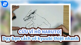 CỬU VĨ HỒ NARUTO|【Bản Tự Vẽ】Dạy bạn cách vẽ kyuubi thiệt nhanh_2