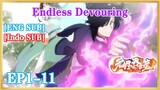 【ENG SUB】Endless  Devouring  EP1-11  1080P