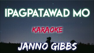 IPAGPATAWAD MO - JANNO GIBBS (KARAOKE VERSION)