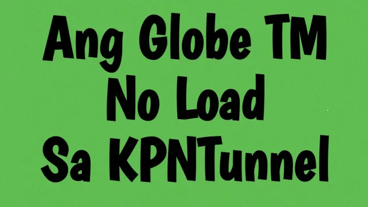 Ang Globe TM No Load Sa KPNTunnel