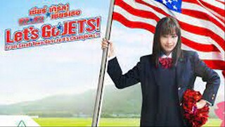 Let’s Go Jets (2017) เชียร์เกิร์ล เชียร์เธอ พากย์ไทย