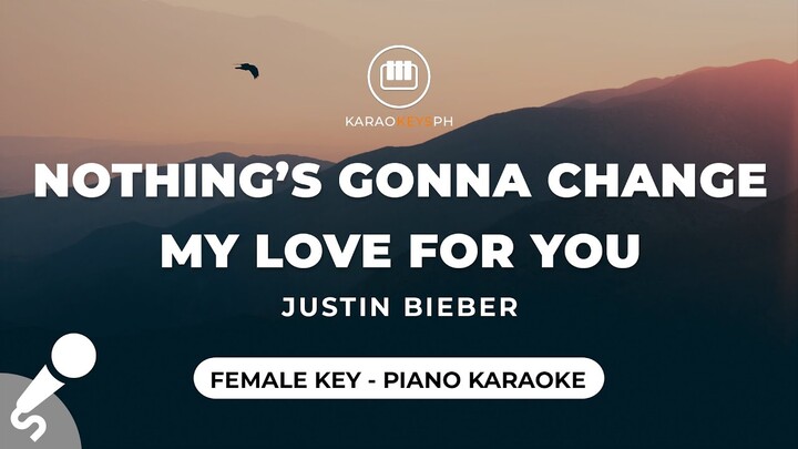 Nothing's Gonna Change My Love For You - Justin Bieber (Female Key - Piano Karaoke)