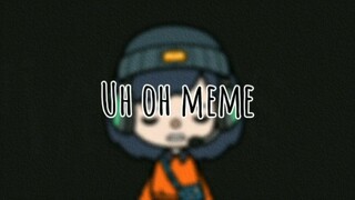 【Thế giới toca】 uh oh meme