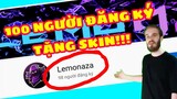 Lemonaza | SỰ KIỆN 100 NGƯỜI ĐĂNG KÝ TẶNG SKIN CHO FAN !!!