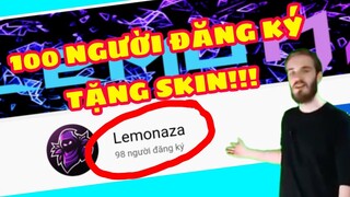 Lemonaza | SỰ KIỆN 100 NGƯỜI ĐĂNG KÝ TẶNG SKIN CHO FAN !!!