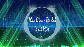 Da Lab Thức Giấc Remix | D.A.T Mix