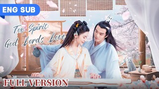 🇨🇳 Fox Spirits : God Lord's Love (2023) Mini Drama Full Version (Eng Sub)