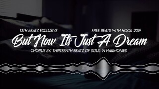 13TH BEATZ Exclusive - But Now It's Just A Dream (Free Beats With Hook 2019)